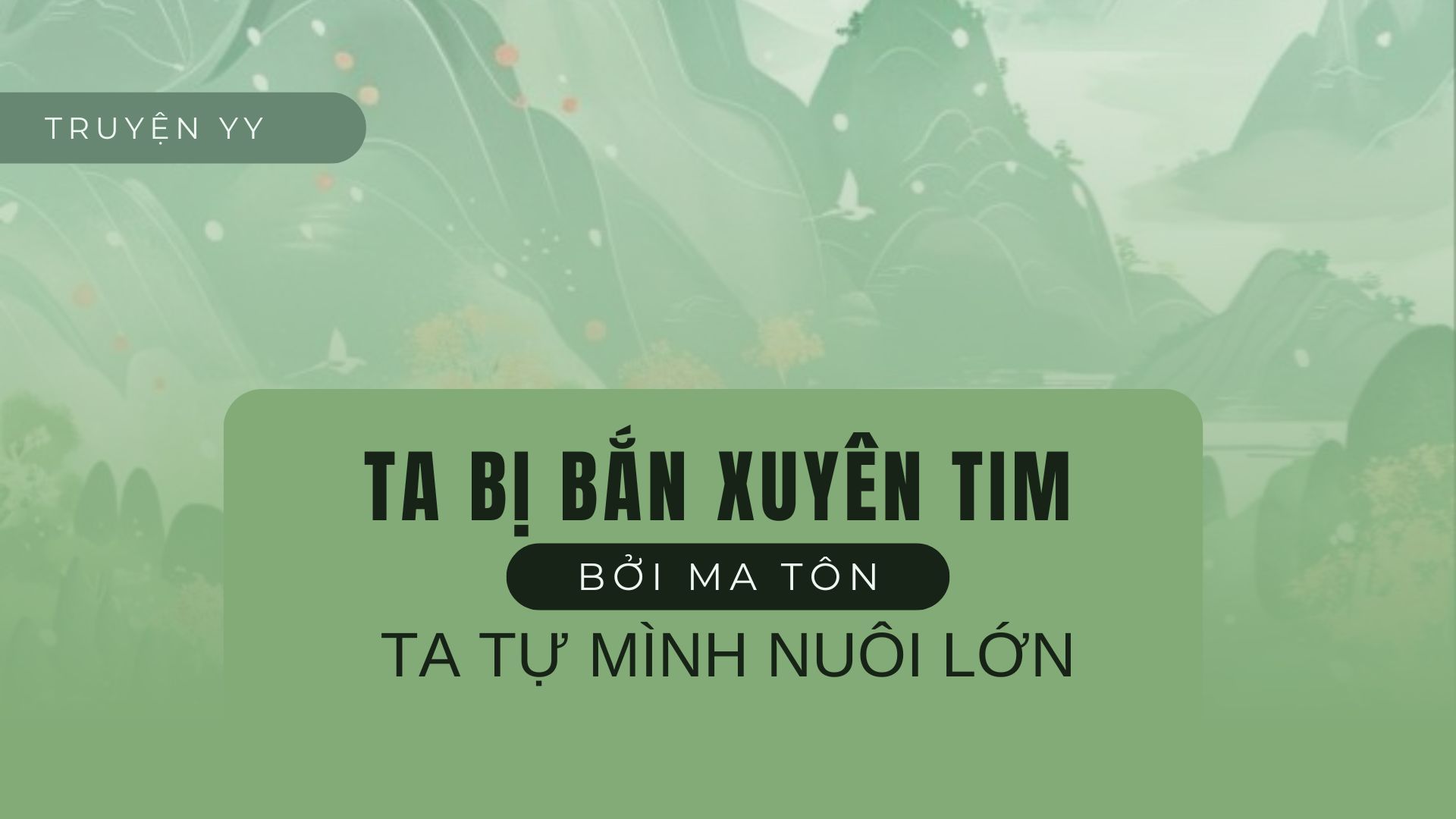 [Review] Ta Bị Bắn Xuyên Tim Bởi Ma Tôn Ta Tự Mình Nuôi Lớn - Tưởng ngược nhưng lại là chữa lành