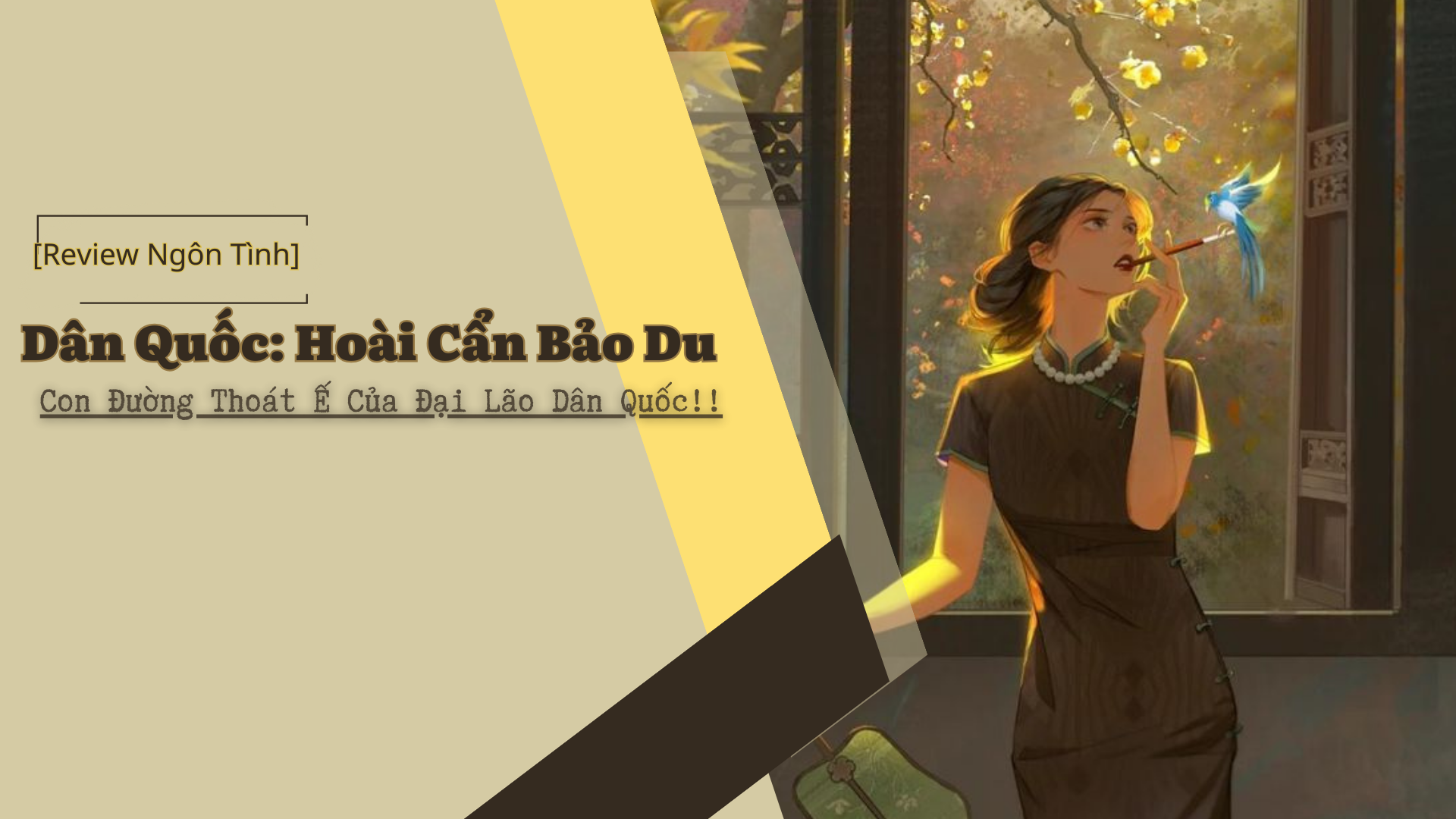 [Review Ngôn Tình] Dân Quốc: Hoài Cẩn Bảo Du – Con Đường Thoát Ế Của Đại Lão Dân Quốc!!